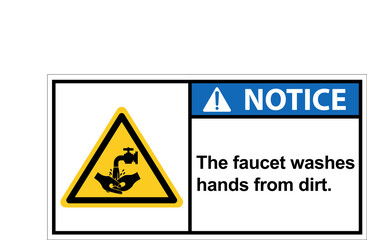 The faucet washes hands from dirt.,Notice sign