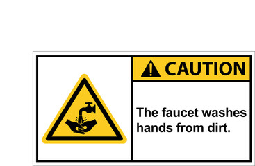 The faucet washes hands from dirt.,Caution sign