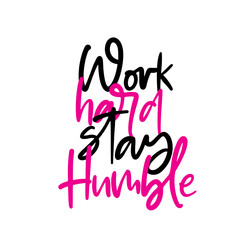 Obraz premium Work hard stay humble. Stylish and Beautiful Elegance Typography Quote for Woman. Girly Typography.