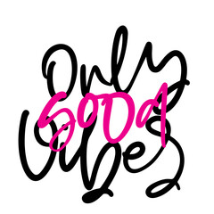 Only good vibes. Stylish and Beautiful Elegance Typography Quote for Woman. Girly Typography.