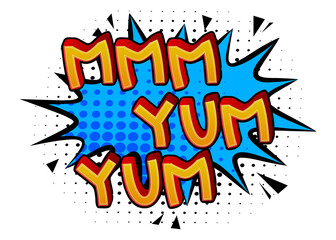 Mmm Yum Yum Comic book style text. Delicious food and tasty snack, satisfaction experience related words with speech bubble, isolated on white background. Vector.