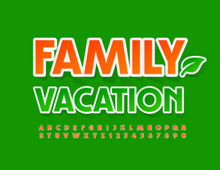 Vector poster Family Vacation with Decorative Leaf. Orange bright Font. Sticker Alphabet Letters and Numbers set