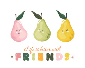Cute cartoon characters. Life is better with friends. Kawaii fruits print for t shirt, baby clothes, greeting card. Vector