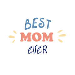 Best mom ever - greeting card template for Happy Mothers Day celebration.