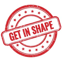 GET IN SHAPE text on red grungy round rubber stamp.