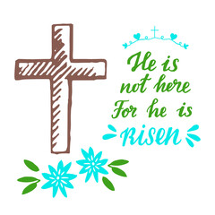 Hand lettering with inscription He is risen and cross .