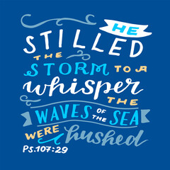 Hand lettering wth Bible verse He stilled the storm to a whisper.