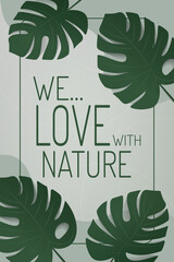 we love with nature banner design. monstera leaves on green wall background. mockup and templates to create greeting, cards, magazines, cover, poster and banners etc. vector illustration