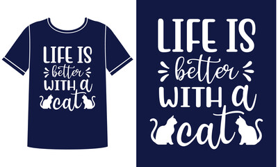 Life is better with a cat t-shirt design concept