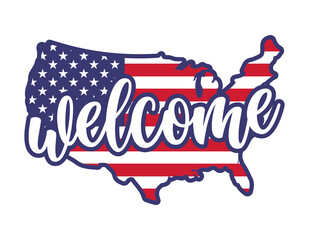 Welcome in USA shaped american flag - Independence Day USA with motivational text. Good for T-shirts, Happy july 4th. Independence Day USA holiday. Stop racism, lovely slogan against discrimination.