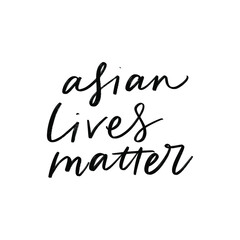 ASIAN LIVES MATTER. MOTIVATIONAL HAND LETTERING PHRASE QUOTE TYPOGRAPHY 