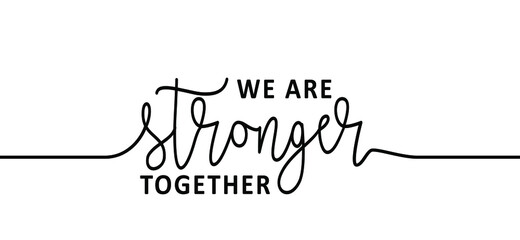 Slogan we are stronger together. Flat vector hand drawn style. Positive, motivation and inspiration card or banner. - obrazy, fototapety, plakaty