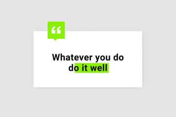 Whatever you do, do it well. Vector illustration