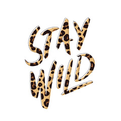 Stay wild. Calligraphy and hand lettering quote, motivational slogan. Phrase for posters, t-shirts and cards