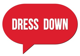 DRESS  DOWN text written in a red speech bubble