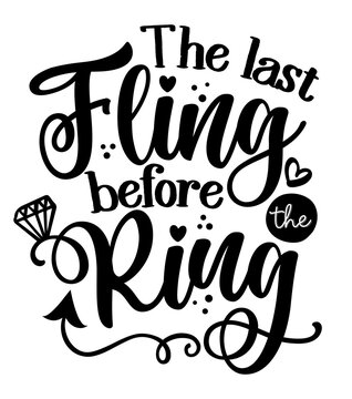 The last fling before the ring - Black hand lettered quote with diamond rings for greeting cards, gift tags, labels, wedding sets. Groom and bride design. Bachelorette party.
