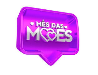 3d render label for marketing campaign in Brazil. The phrase Mes das Maes means Mother's Month. 3d illustration
