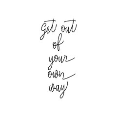 Get out of your own way hand lettering