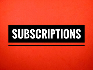 Word SUBSCRIPTIONS on red background.Typography lettering design,printing for t shirt,banner,poster,mug etc.