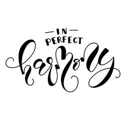 In perfect harmony, black vector illustration with hand drawn lettering isolated on white background