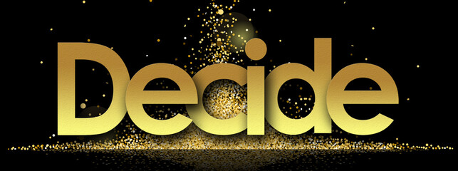 Decide in golden stars and black background