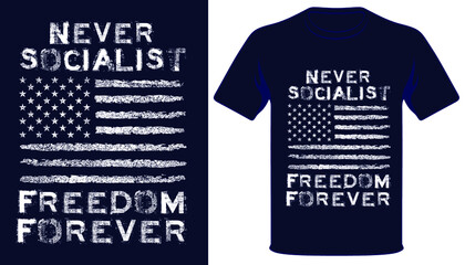 Never socialist freedom forever USA grunge flag t-shirt design