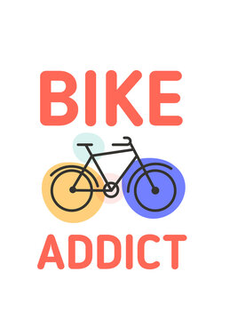 Bike addict motivation quote, hipster biking background, abstract poster for wall, modern typography