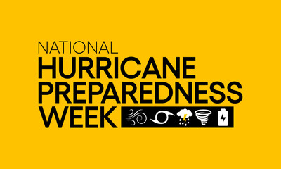 Hurricane preparedness week is observed every year in May. it is a effort to inform the public about hurricane hazards and to disseminate knowledge which can be used to prepare and take action. Vector