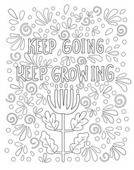 Keep going, keep growing. Hand drawn coloring page for kids and adults. Unique inspirational quote. Lettering illustration, text card, poster or lettering print. Coloring book picture