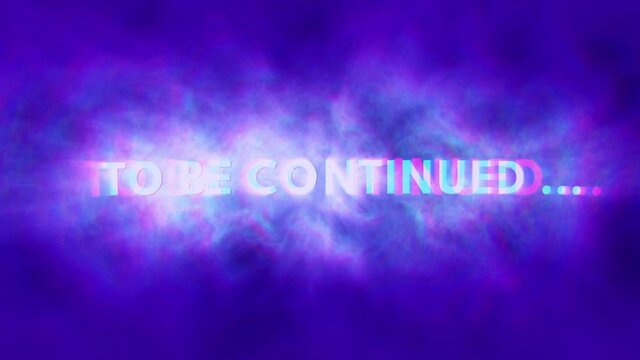 To Be continued banner.Elegant title text message transition with clouds,grey storm, light, smoke, and 4k background.Announcement for show or event invitation, after-party, movie, ad, ending screen.4k