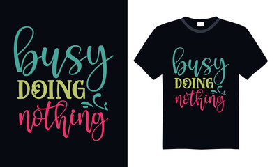 Busy doing nothing - Funny t shirts design, Hand drawn lettering phrase, Calligraphy t shirt design, svg Files for Cutting Cricut and Silhouette, card, flyer, EPS 10