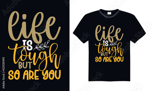 Download Life Is Tough But So Are You Funny T Shirts Design Hand Drawn Lettering Phrase Calligraphy T Shirt Design Svg Files For Cutting Cricut And Silhouette Card Flyer Eps 10 Wall Mural Smart