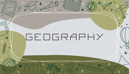 Vector design templates for Geography in simple modern style with line school elements. Cover for a tutorial, banner, poster, presentation, splash screen, or project.
