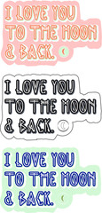 I Love you to the moon and back