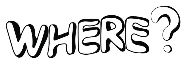 A hand-drawn Question Word Where in a doodle style. Sketch style icon. Where Concept. Isolated on white background