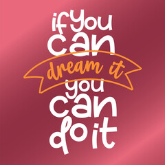  Inspiring Workout and Fitness Gym Motivation Quote Illustration Sign. Creative Strong Sport Vector Typography Wallpaper Poster. Motivational Quote.  If you can dream it, you can do it.