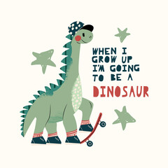 Cool skateboard dinosaur Active skating dino boy. Cute dino lettering quote - Going to be a dinosaur. Hand drawing cartoon vector illustration for child isolated on background. For poster design, card