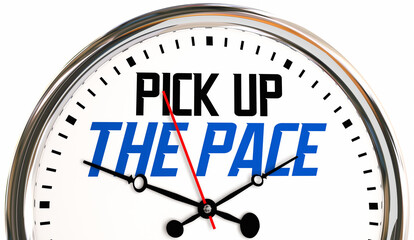 Fototapeta na wymiar Pick Up the Pace Hurry Up Time Running Out Clock Deadline 3d Illustration