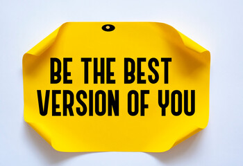 Text sign showing Be the Best Version of You