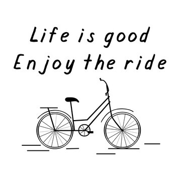 Hand written quote Life is good Enjoy the ride with bicycle