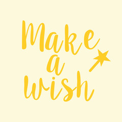 Congratulations Make a Wish lettering sign quote typography. Calligraphy design for postcard poster graphics. Simple vector sign. Happy Birthday card colored element. Yellow party decor cake
