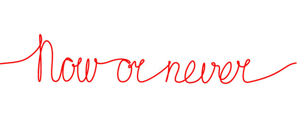Text labeled Now or Never. The inscription is made with one line
