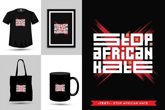 Trendy typography Quote motivation Tshirt stop african hate for print. Typographic lettering vertical design template poster, mug, tote bag, clothing, and merchandise