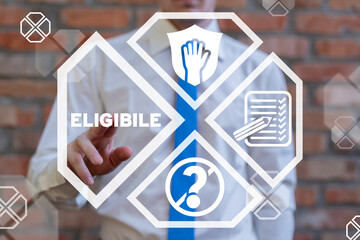 Business concept of eligible. Eligibility.