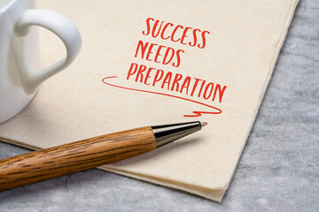 Success needs preparation motivational note, handwriting o a napkin with a cup of coffee, business, education and personal development concept