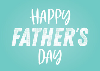 Fototapeta premium Happy Father's Day, Happy Father's Day Appreciation Vector Text, Father's Day Background, Father's Day Banner, Dad Appreciation, Banner Background for Posters, Flyers, Marketing