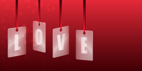 Love. Translucent glass or plastic cards with letters on red silk ribbons on a red background. Space for text. Vector illustration.