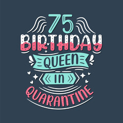 It's my 75 Quarantine birthday. 75 years birthday celebration in Quarantine.