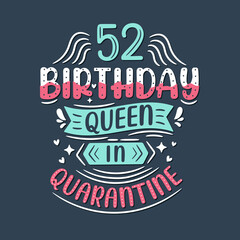 It's my 52 Quarantine birthday. 52 years birthday celebration in Quarantine.