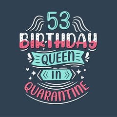 It's my 53 Quarantine birthday. 53 years birthday celebration in Quarantine.